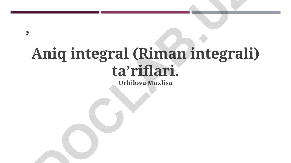 Aniq integral (Riman integrali) ta'riflari va xossalari
