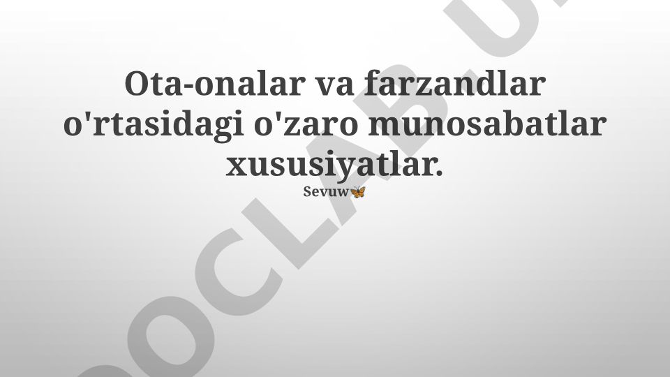 Ota-onalar va farzandlar o'rtasidagi o'zaro munosabatlar xususiyatlari