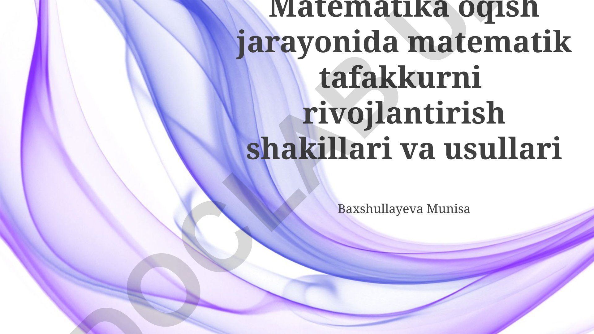 Matematika o'qish jarayonida matematik tafakkurni rivojlantirish shakllari va usullari