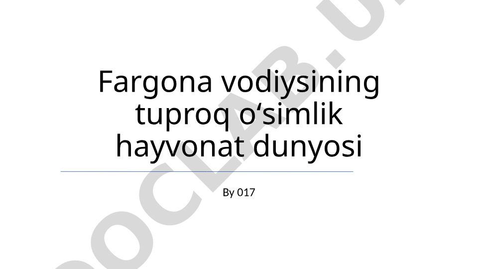 Farg'ona vodiysining tuproq, o'simlik va hayvonot dunyosi