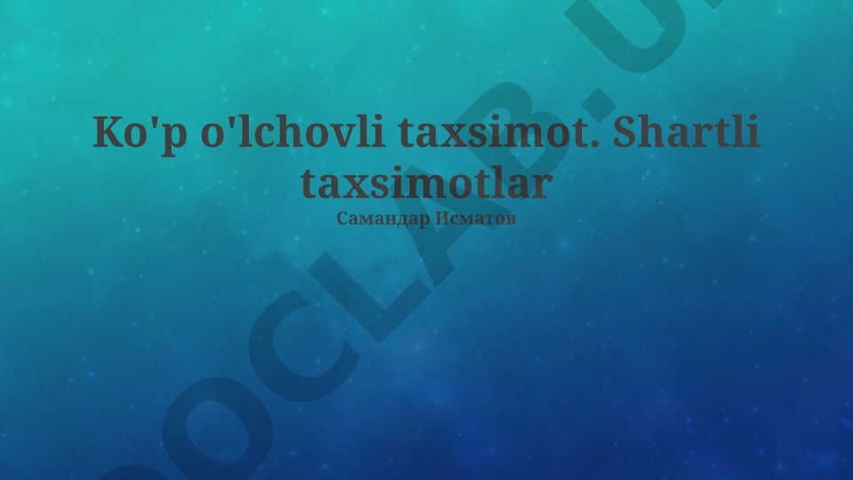 Ko'p o'zgaruvchili taqsimotlar va shartli taqsimotlar