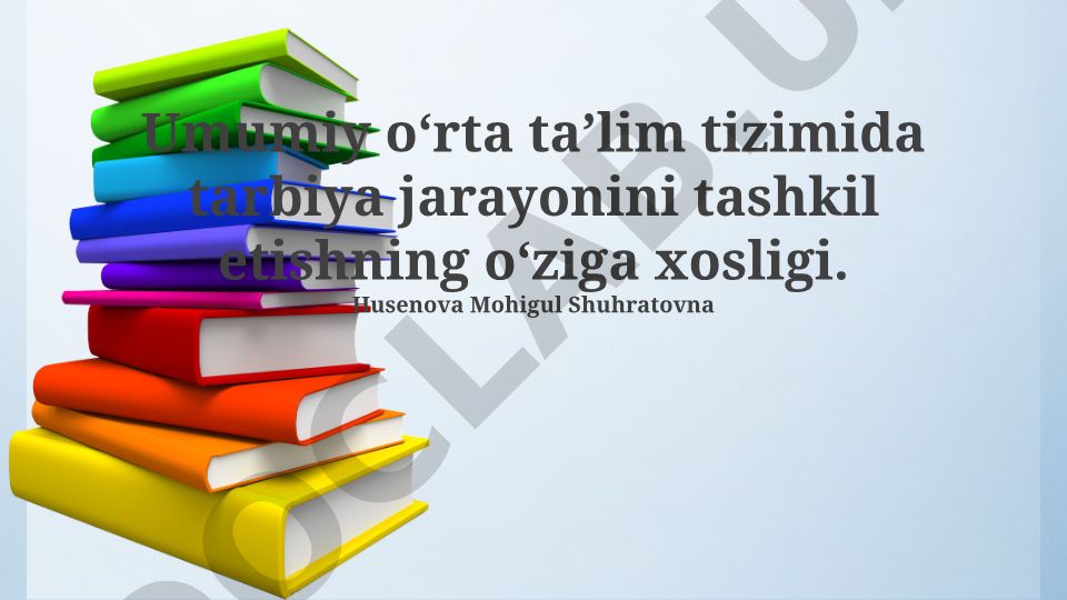 Umumiy oʻrta taʼlim tizimida tarbiya jarayonini tashkil etishning oʻziga xosligi