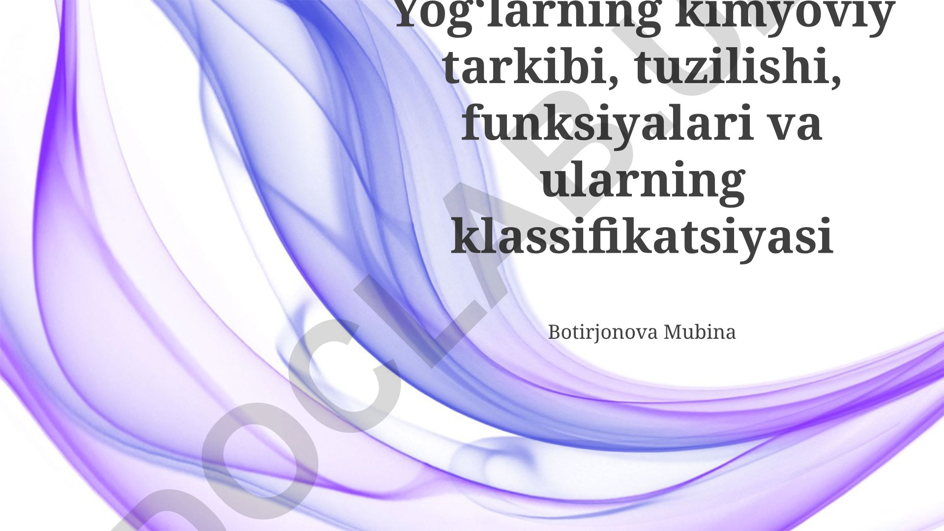 Yogʻlarning kimyoviy tarkibi, tuzilishi, funksiyalari va klassifikatsiyasi