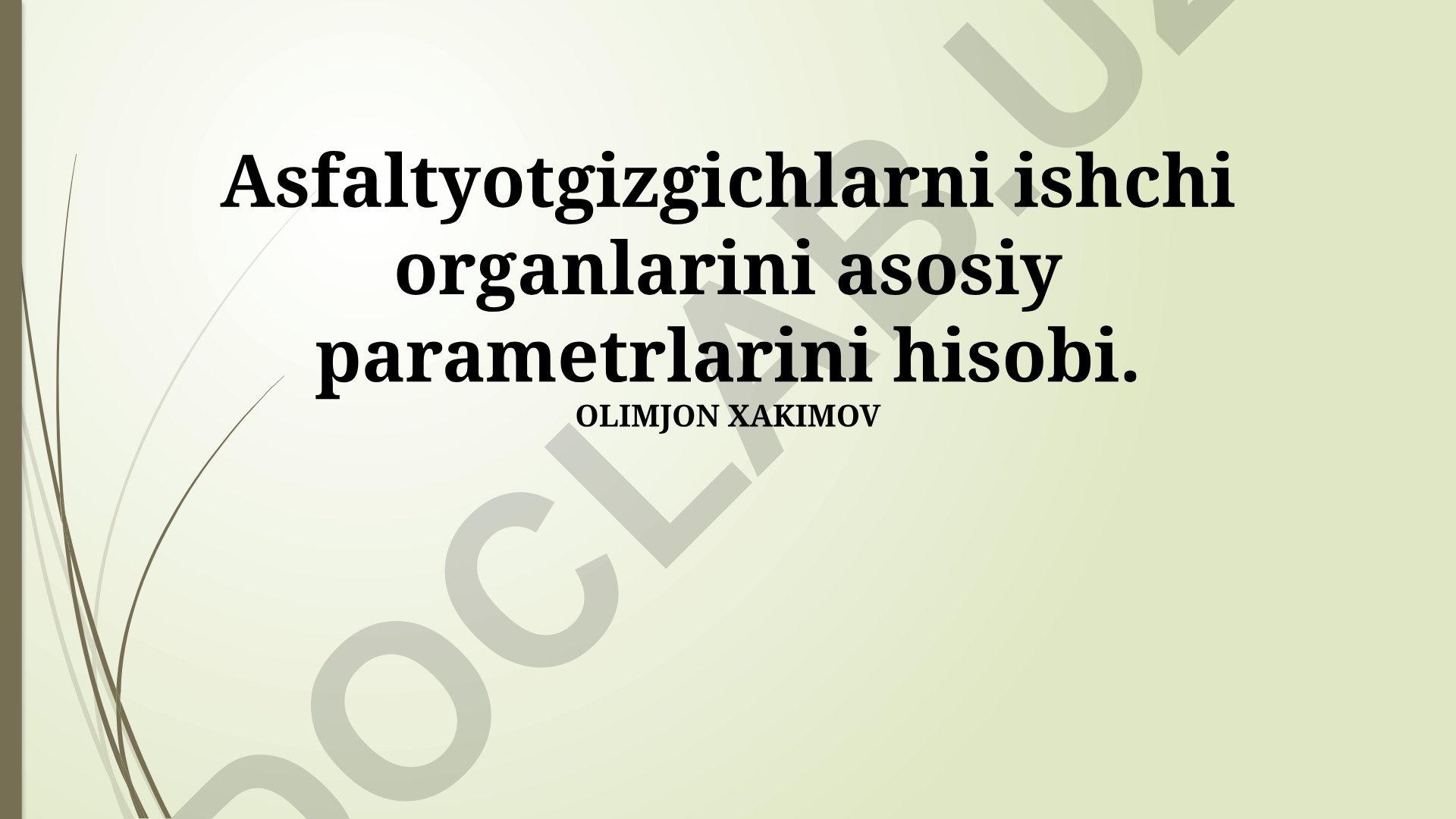 Asfaltyotgizgichlarni ishchi organlarini asosiy parametrlarini hisobi