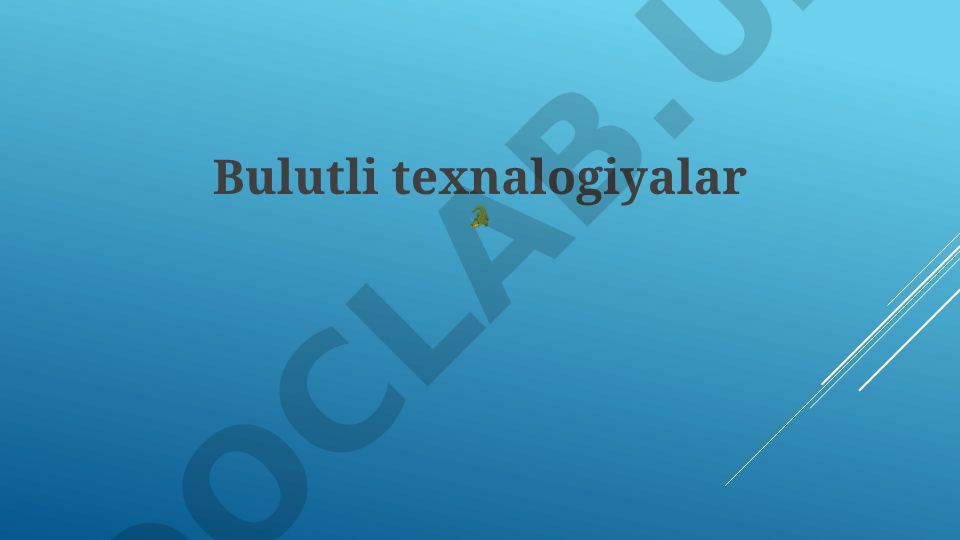 Bulut texnologiyalari va bulut hisoblash asoslari