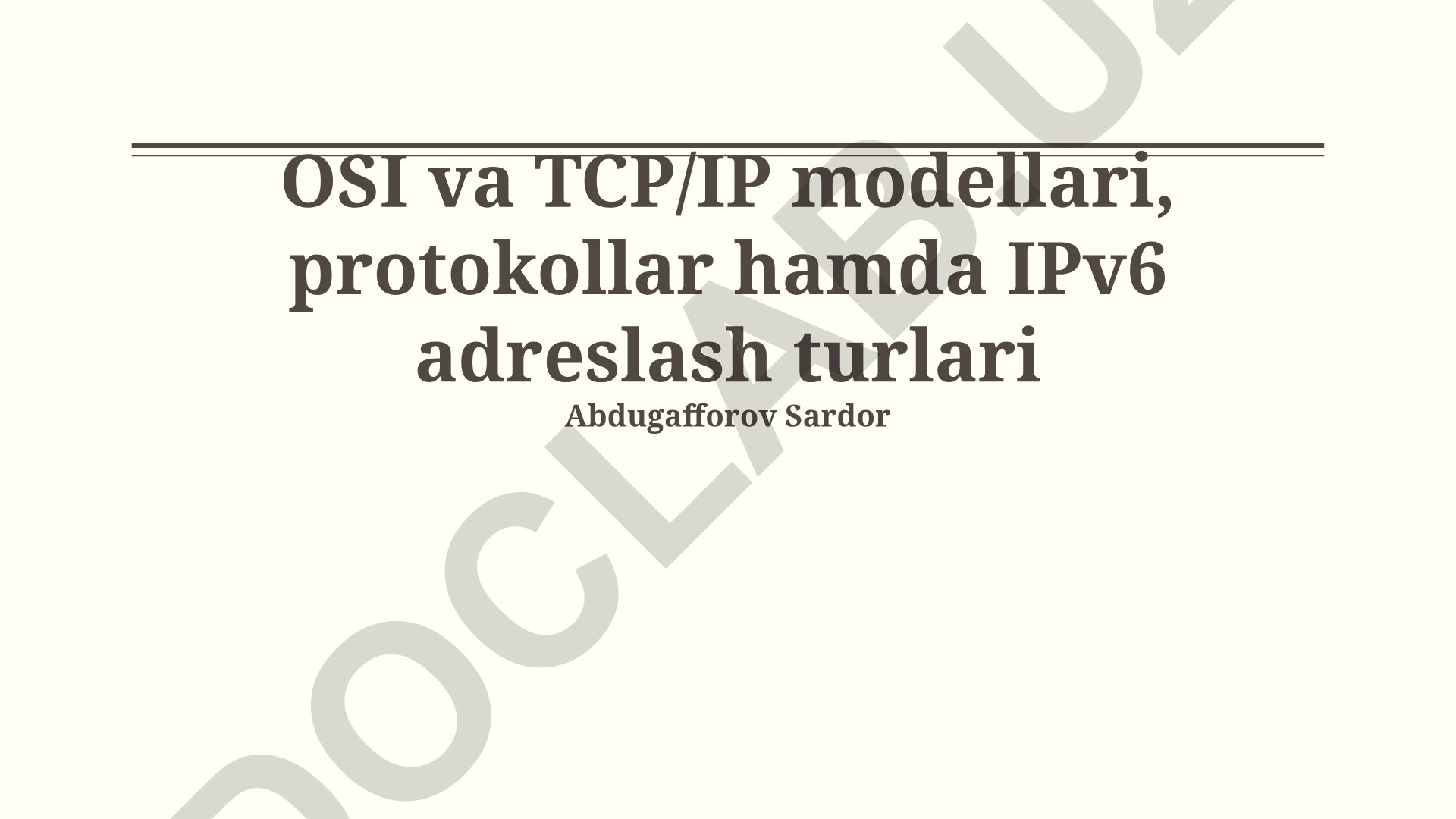 OSI va TCP/IP modellari, protokollar hamda IPv6 adreslash turlari