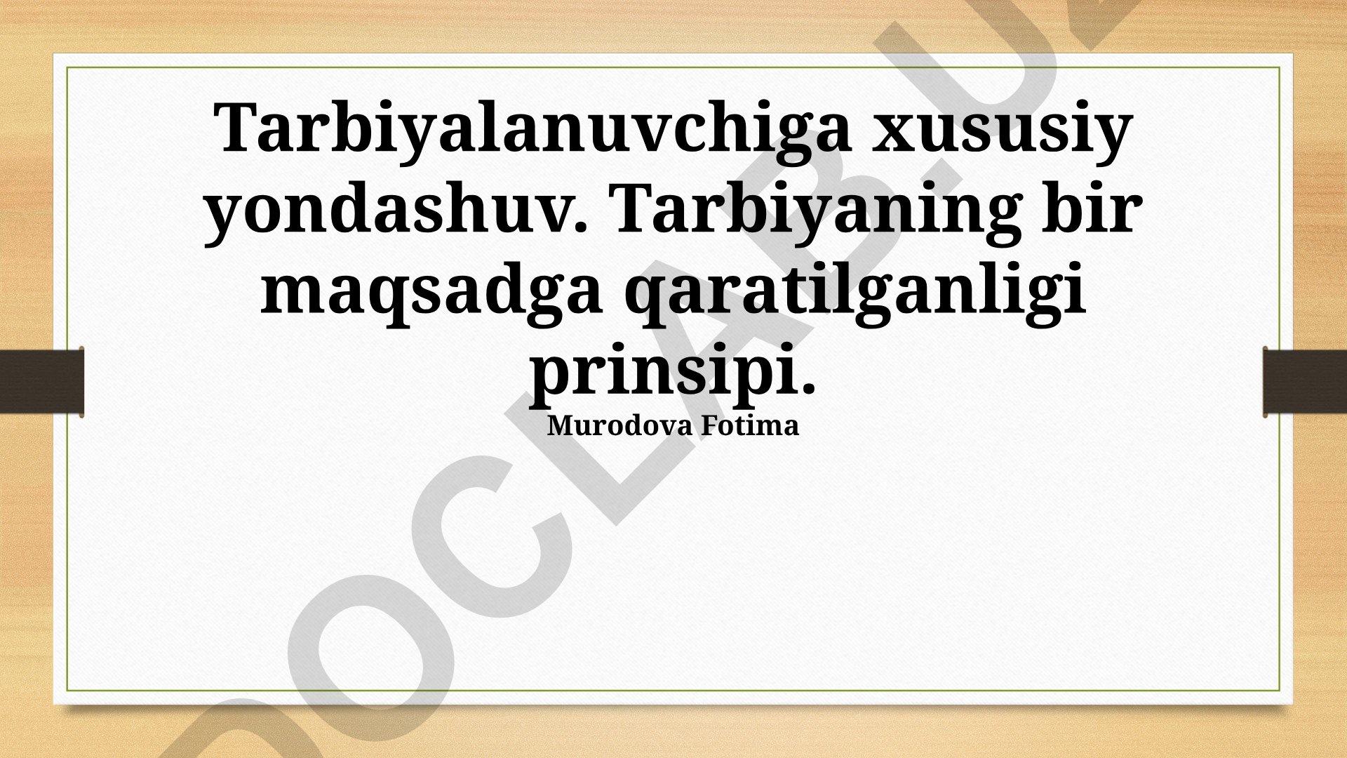 Tarbiyaning bir maqsadga qaratilganligi prinsipi