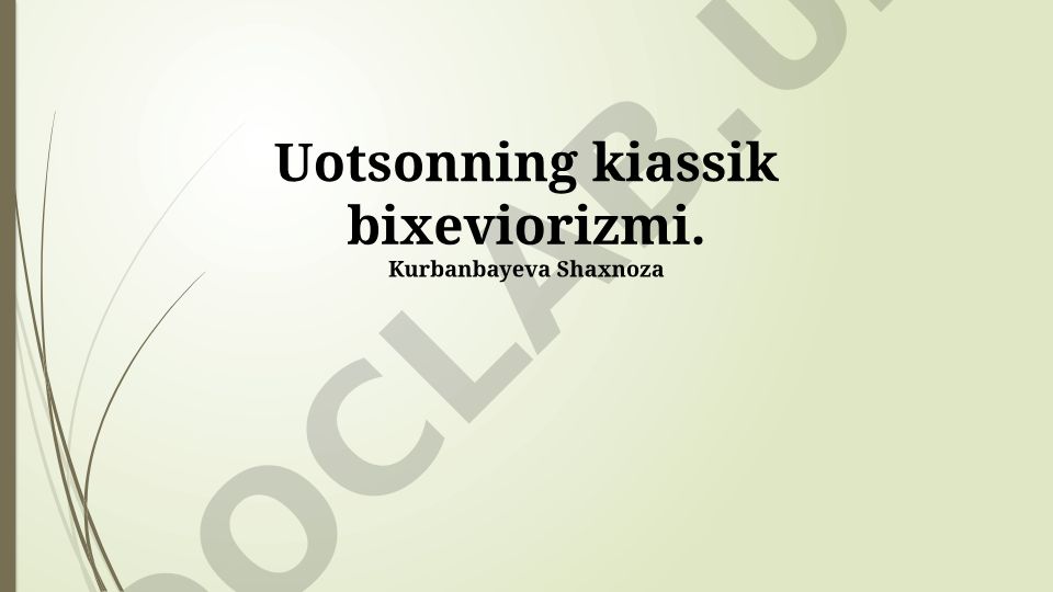 Votsonning klassik biheviorizmi: asosiy tamoyillar va amaliy qo'llanilishi