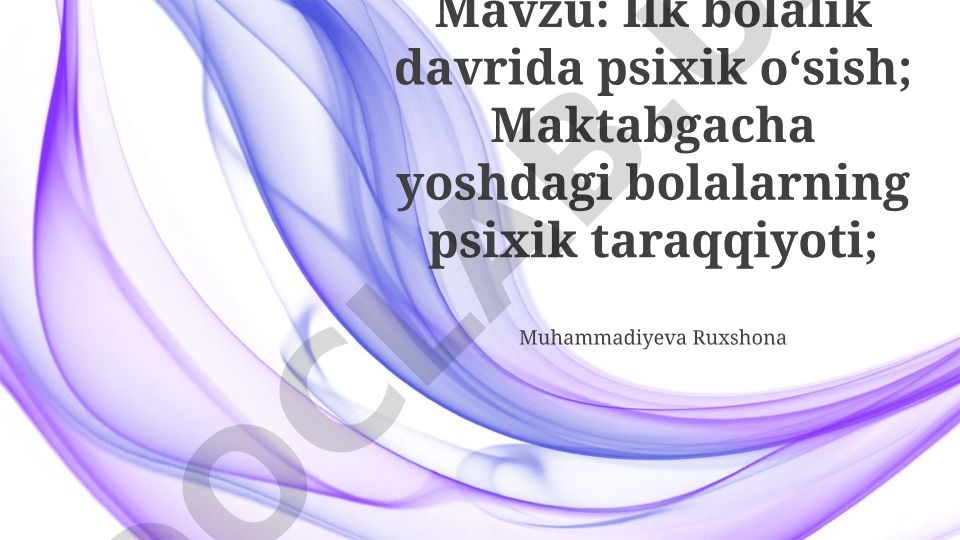 Ilk bolalik davrida psixik o‘sish; Maktabgacha yoshdagi bolalarning psixik taraqqiyoti