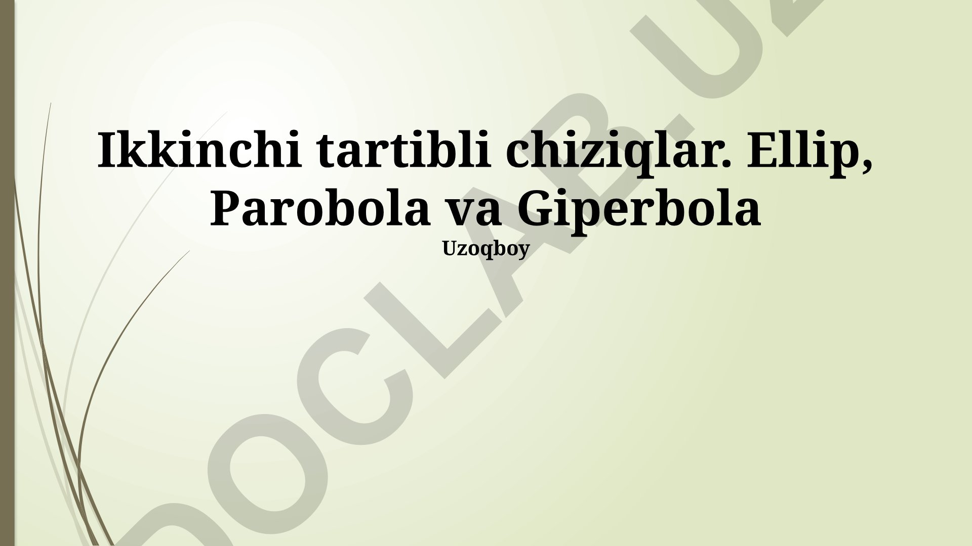Ikkinchi tartibli chiziqlar: Ellips, Parabola va Giperbola