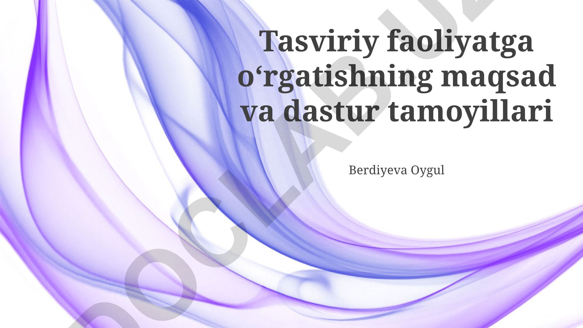 Tasviriy faoliyatga o'rgatishning maqsad va dastur tamoyillari