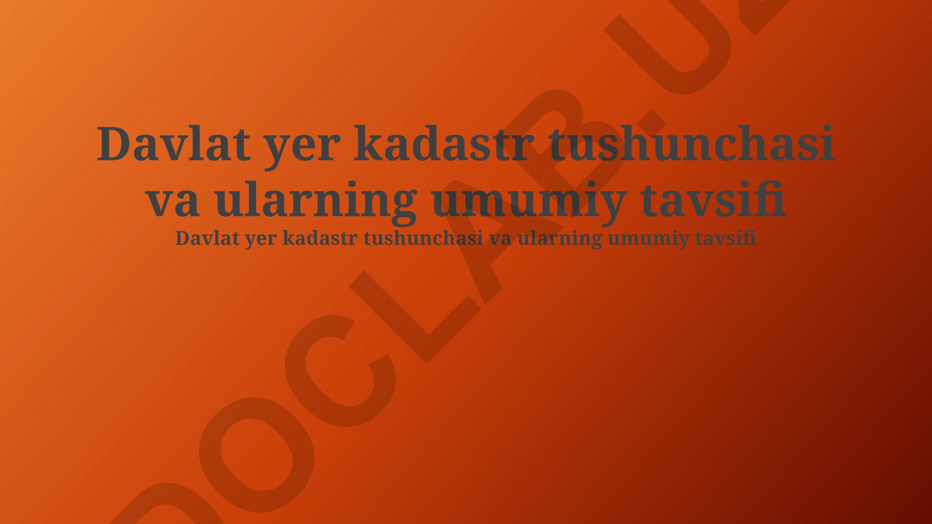 Davlat yer kadastr tushunchasi va ularning umumiy tavsifi