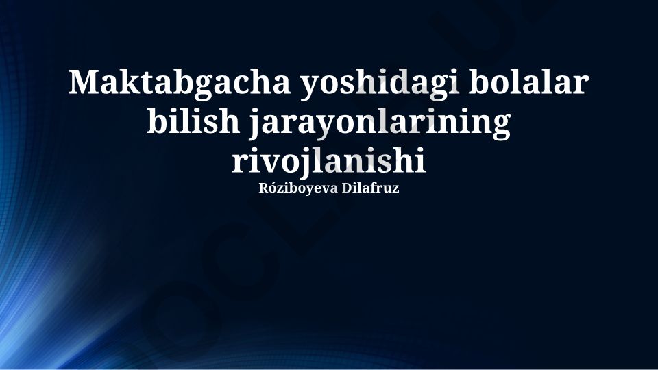 Maktabgacha yoshidagi bolalar bilish jarayonlarining rivojlanishi