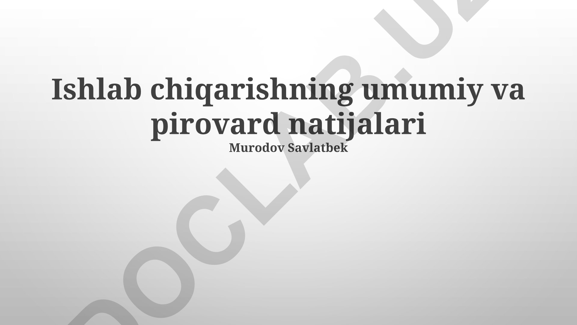 Ishlab chiqarishning umumiy va pirovard natijalari