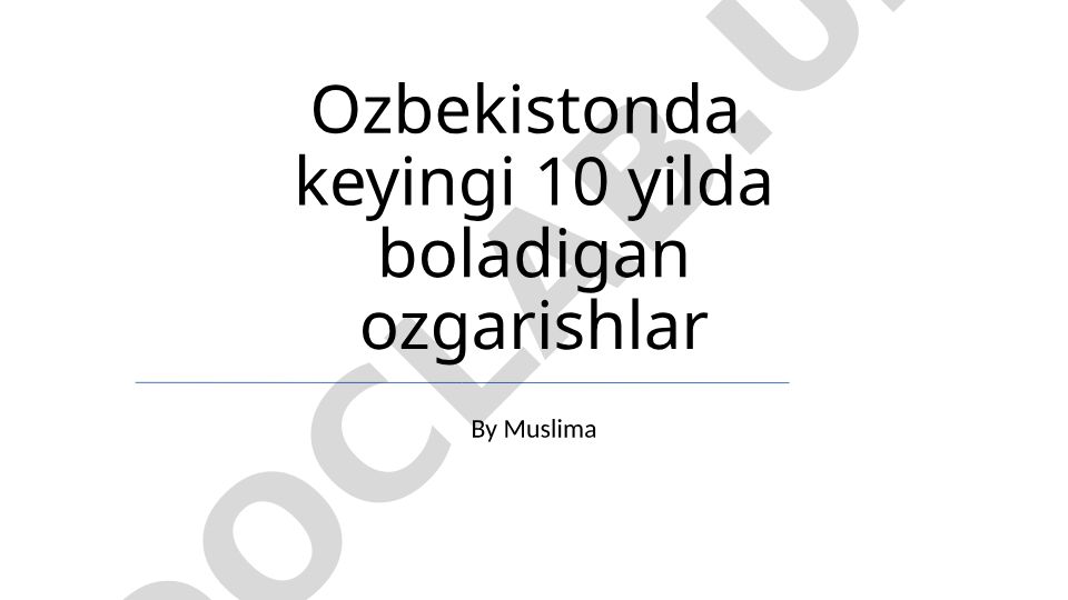 O'zbekistonda keyingi 10 yilda bo'ladigan o'zgarishlar