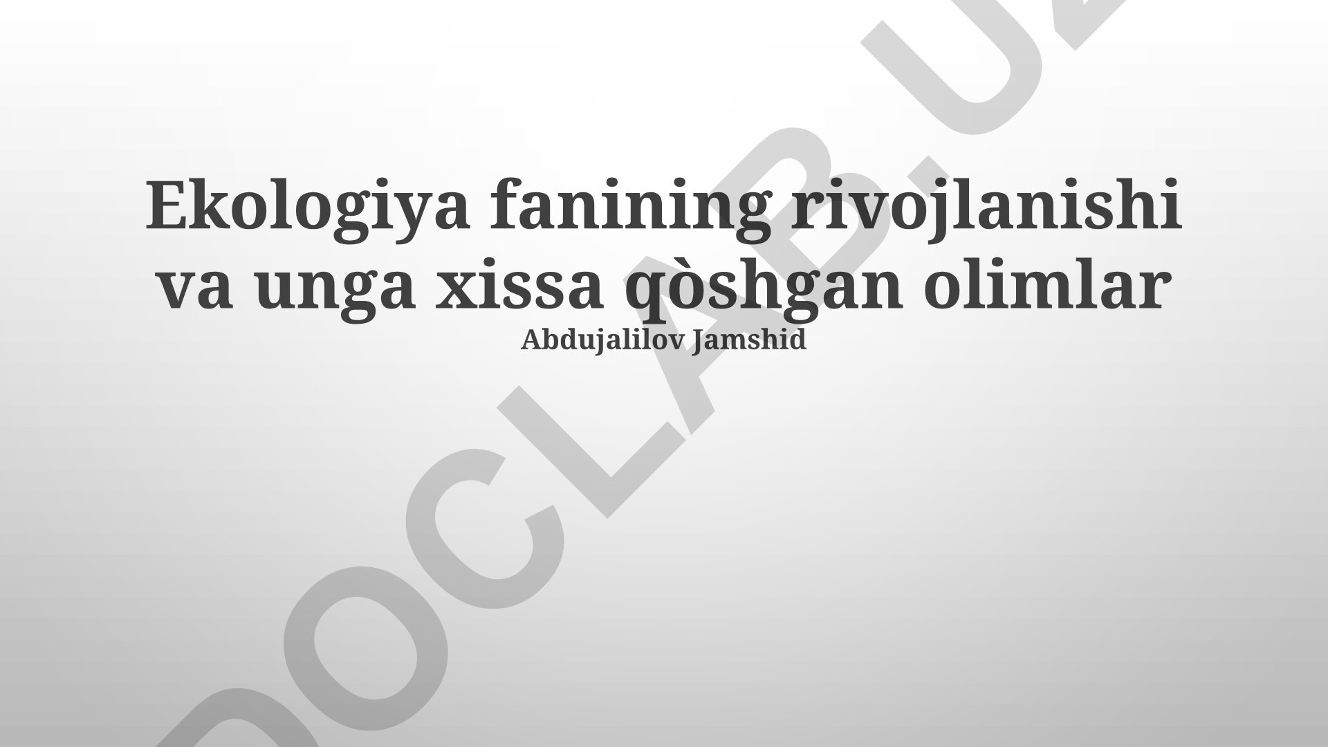 Ekologiya fanining rivojlanishi va unga xissa qo'shgan olimlar