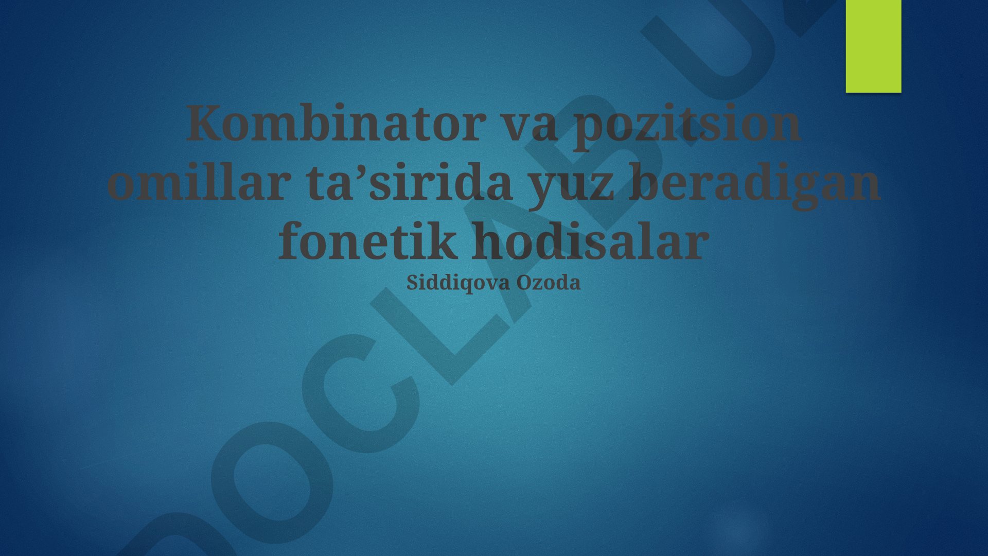 Kombinator va pozitsion omillar taʼsirida yuz beradigan fonetik hodisalar