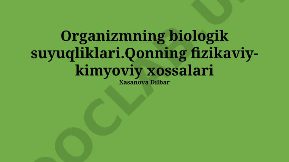 Organizmning biologik suyuqliklari va qonning fizik-kimyoviy xossalari