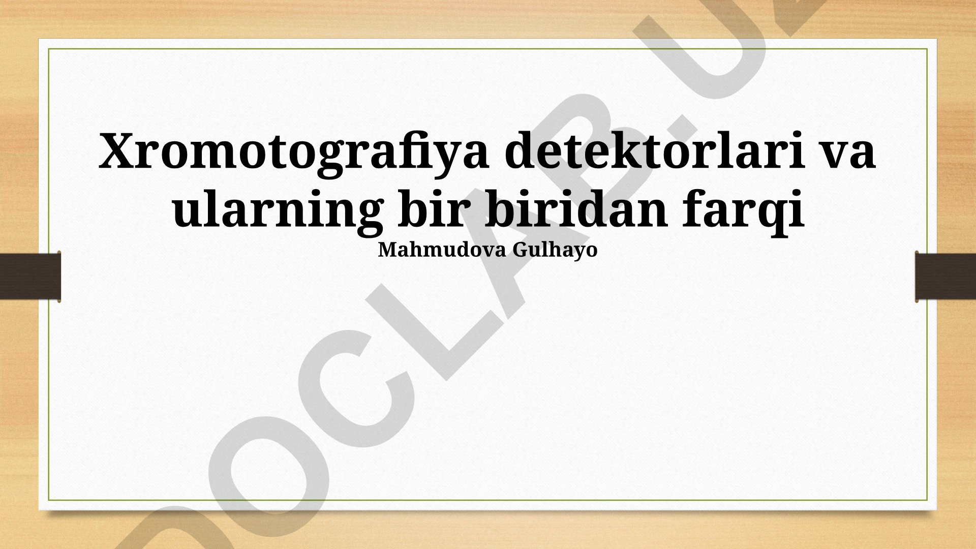 Xromotografiya detektorlari va ularning farqlari