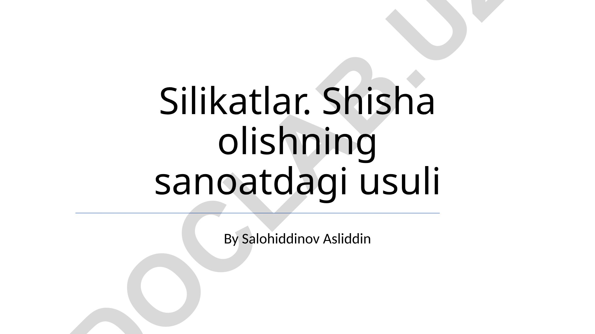 Silikatlar va shisha olishning sanoat usuli