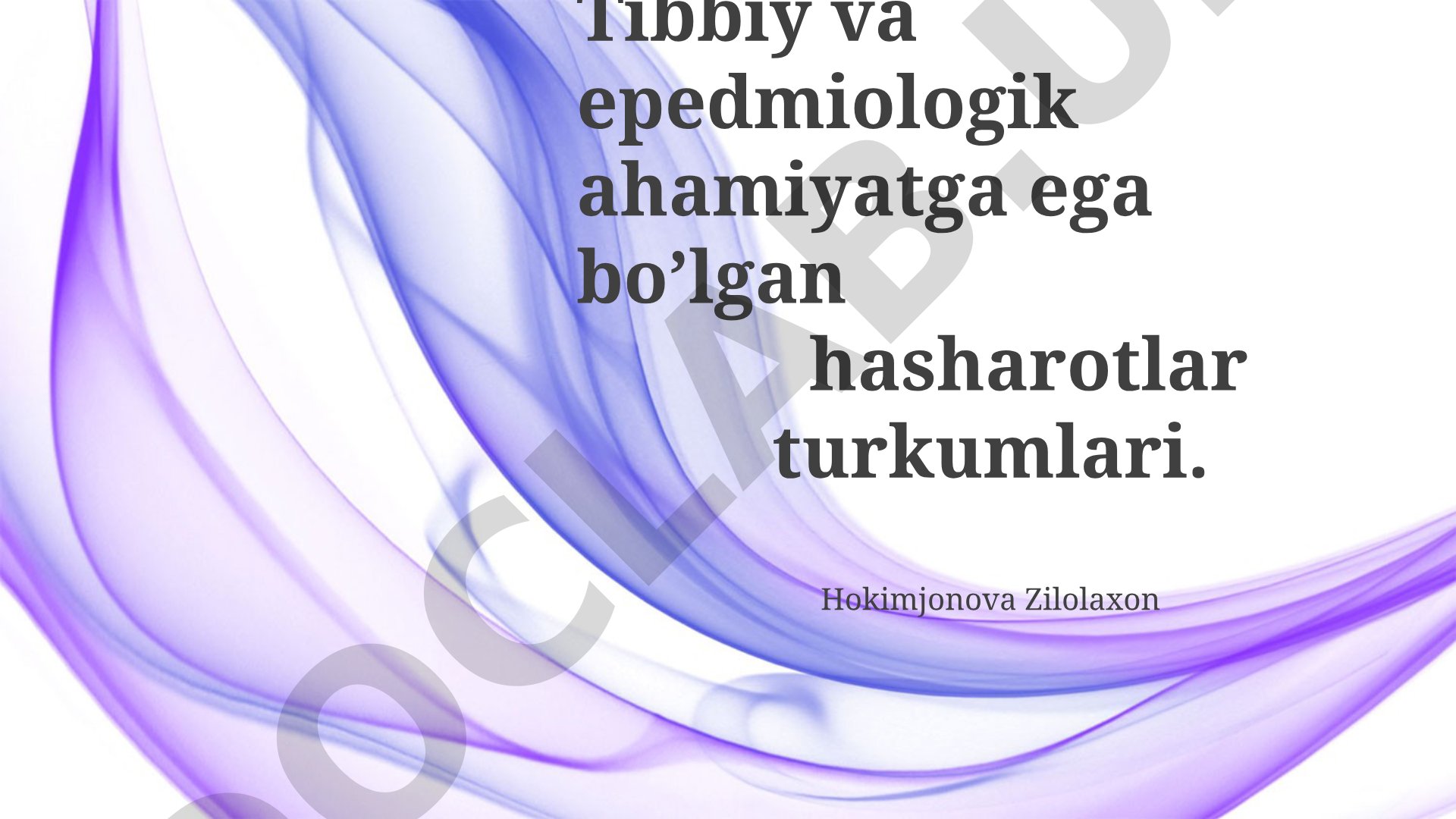 Hasharotlar - Insecta: Tibbiy va epidemiologik ahamiyatga ega hasharotlar turkumlari