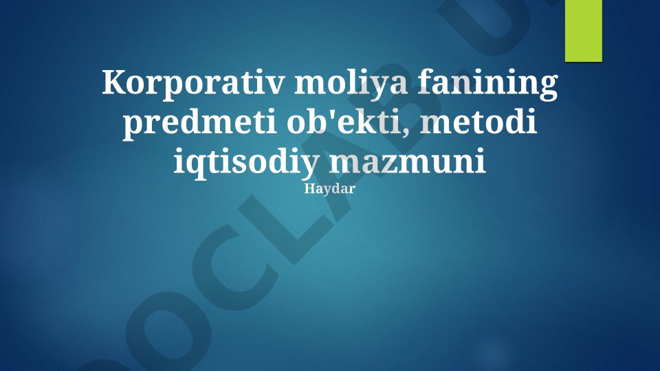 Korporativ moliya fanining predmeti, ob'ekti, metodi va iqtisodiy mazmuni