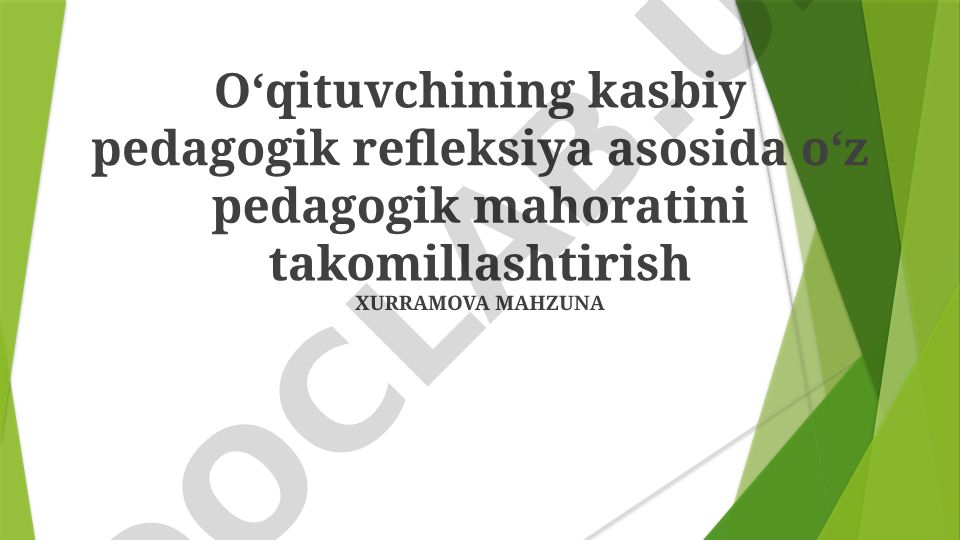 O'qituvchining kasbiy pedagogik refleksiya asosida pedagogik mahoratini takomillashtirish