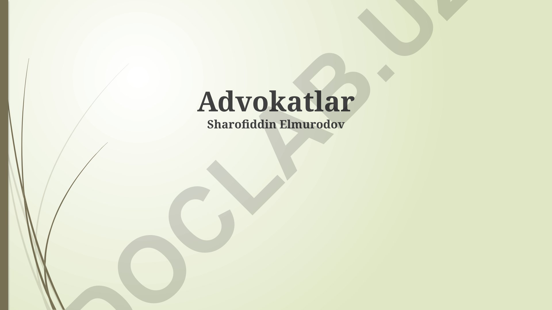 Advokatlik kasbi, rivojlanishi va advokatlar bilan ishlash