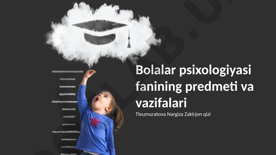 Bolalar psixologiyasi fanining predmeti va vazifalari