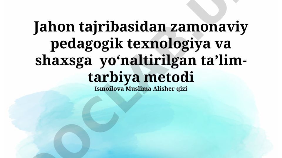 Zamonaviy pedagogik texnologiya va shaxsga yo‘naltirilgan ta’lim-tarbiya metodlari