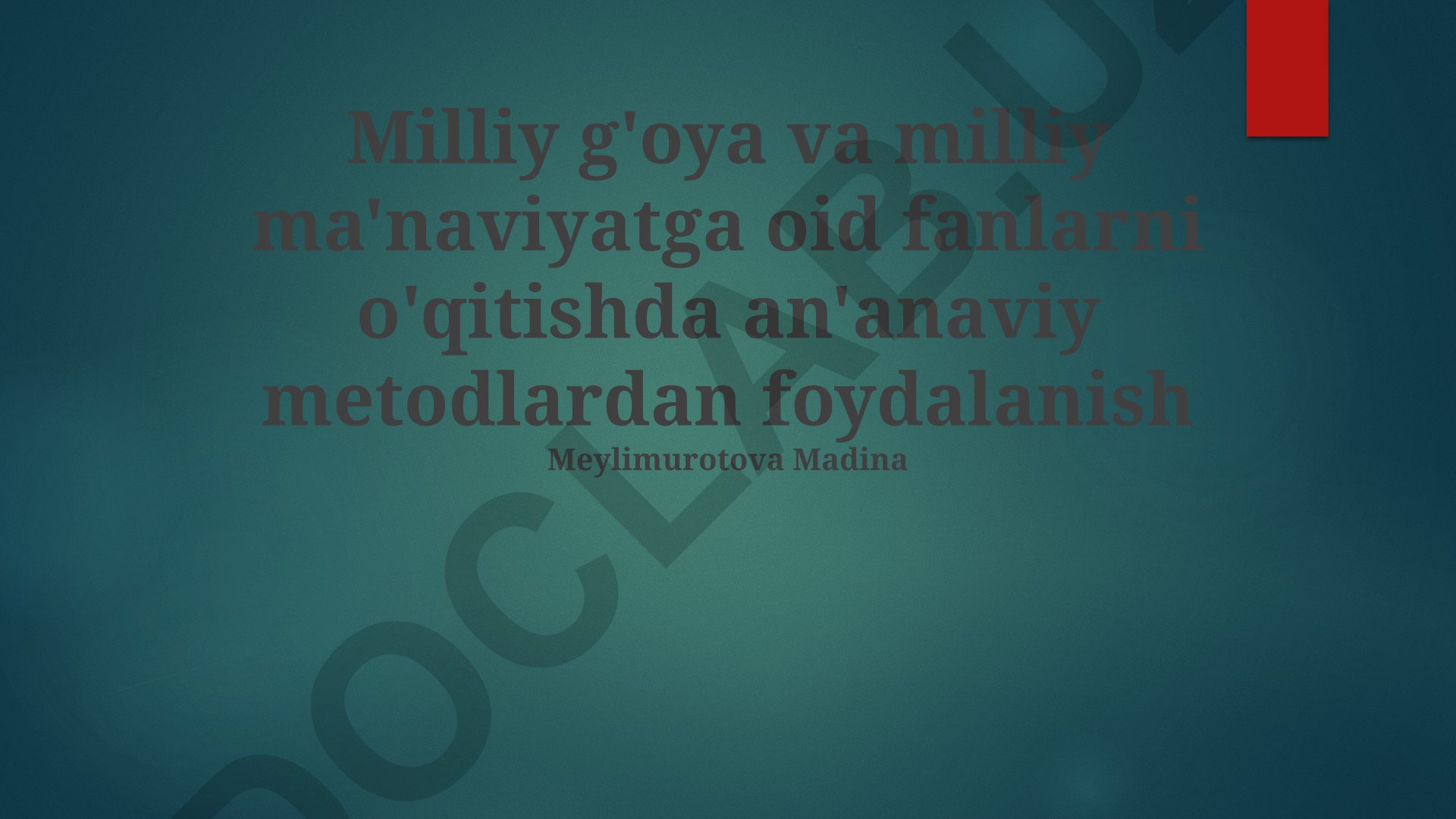 Milliy g'oya va milliy ma'naviyat fanlarini o'qitishda an'anaviy metodlardan foydalanish