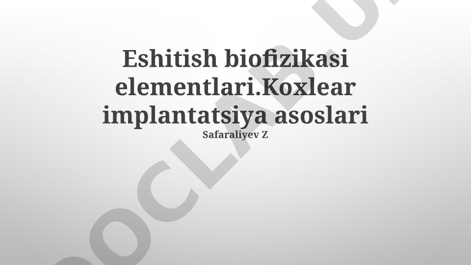 Eshitish biofizikasi elementlari va koklear implantatsiya asoslari