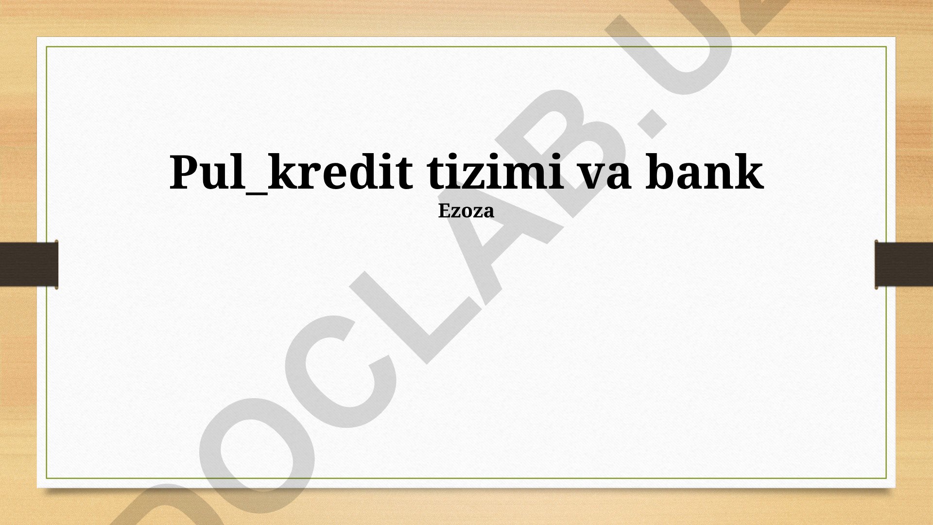 Pul kredit tizimi va bank operatsiyalari