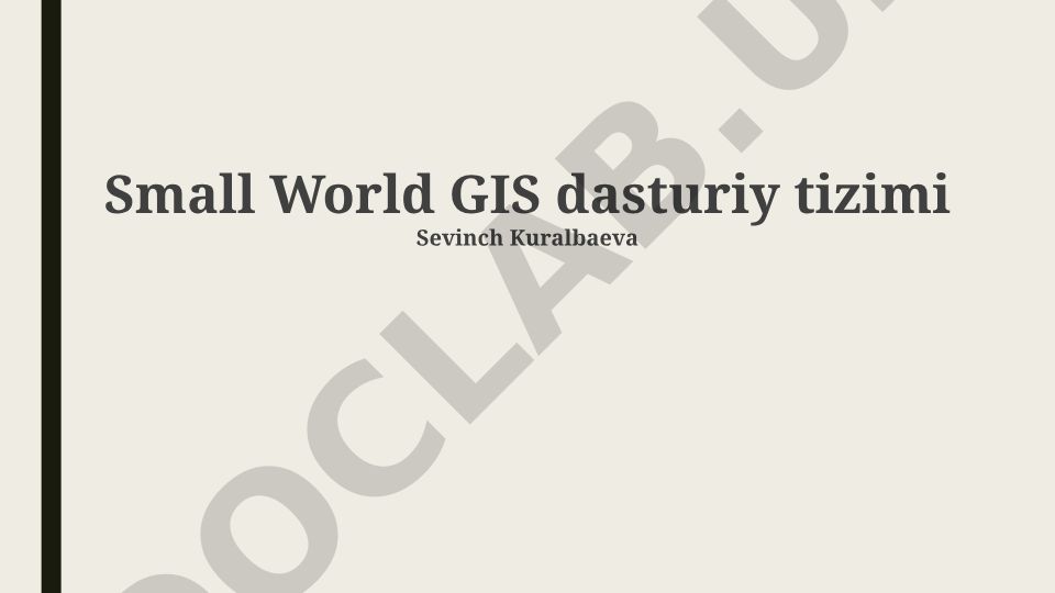 Small World GIS dasturiy tizimi: tarix, xususiyatlar va arxitektura