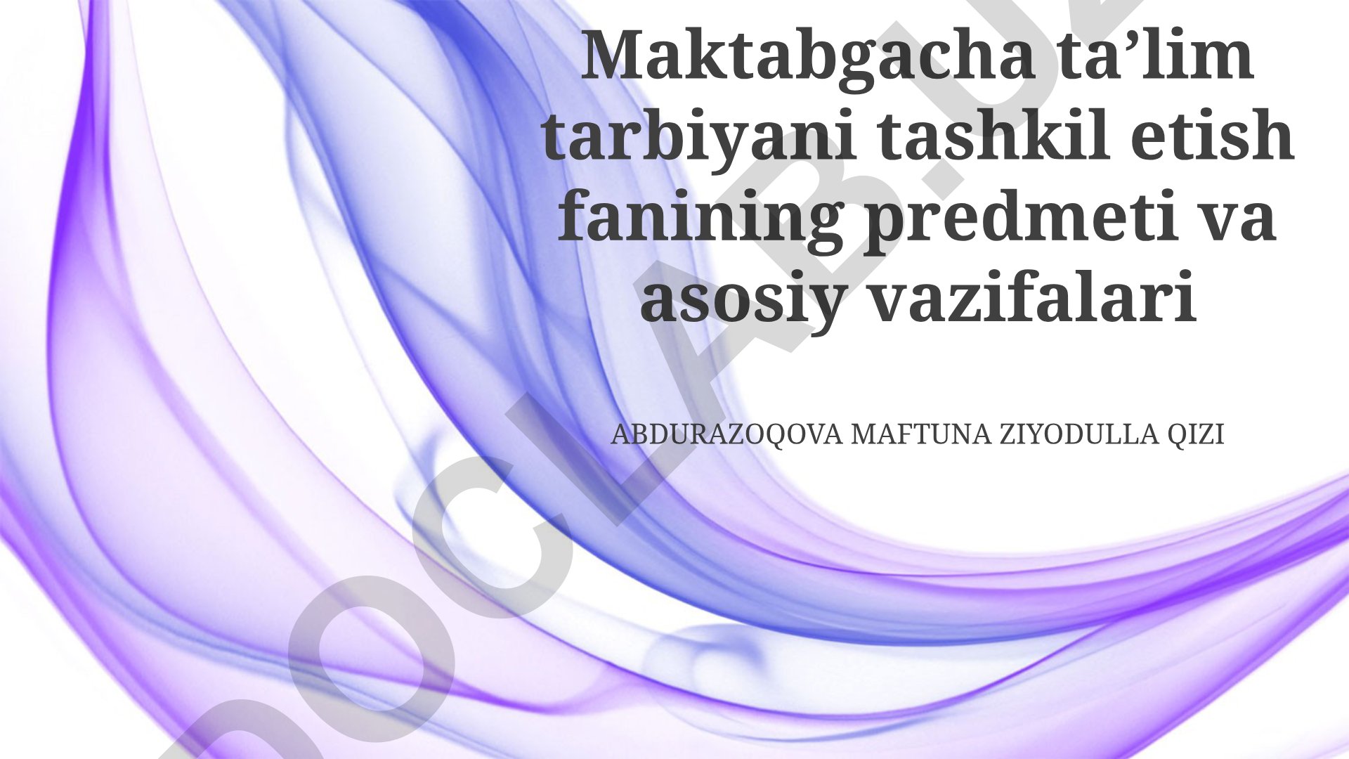 Maktabgacha taʼlim tarbiyani tashkil etish fanining predmeti va asosiy vazifalari