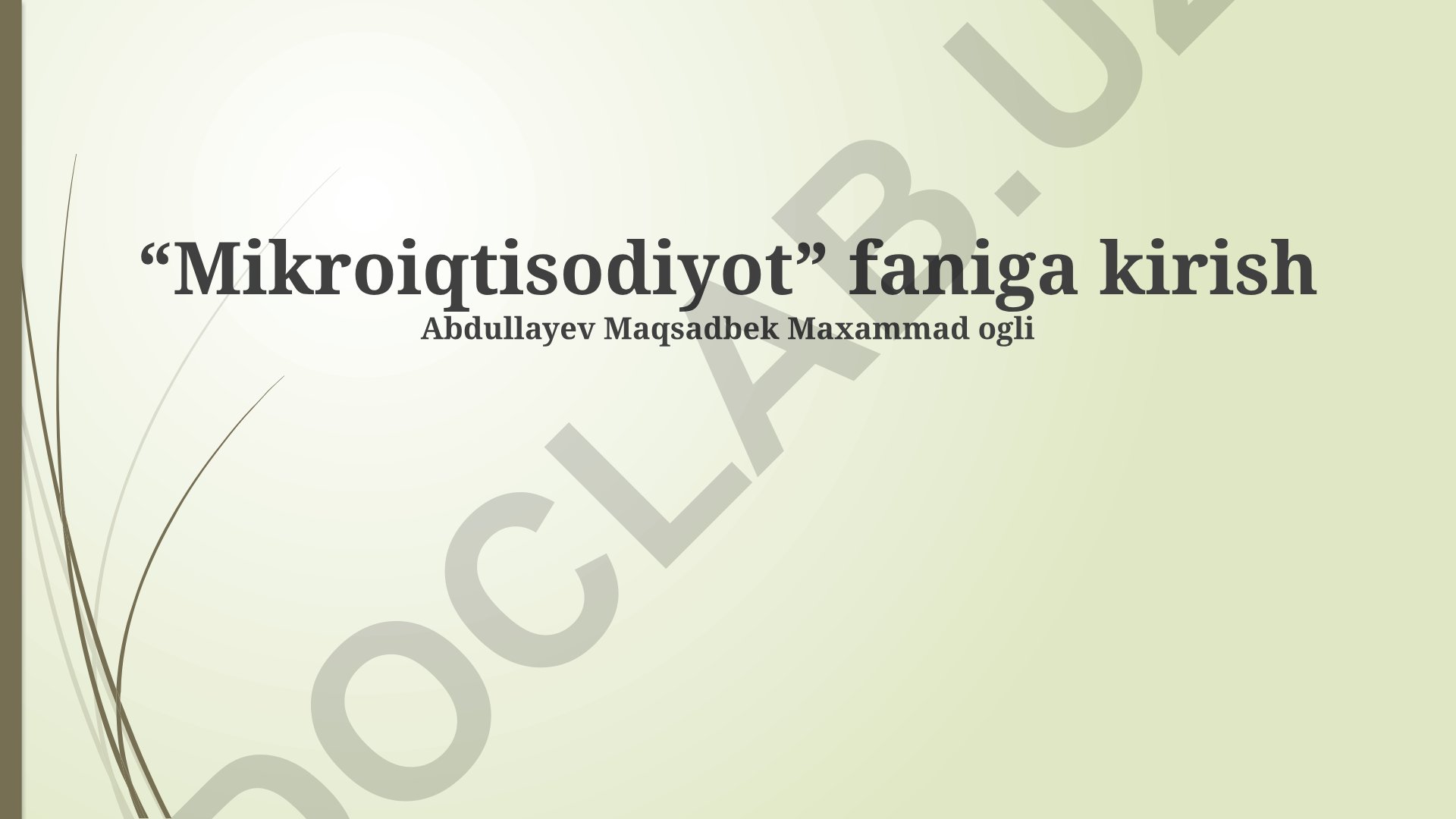 Mikroiqtisodiyot faniga kirish: talab, taklif, monopoliya va ishlab chiqarish xarajatlari