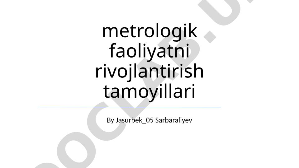 Metrologik faoliyatni rivojlantirish tamoyillari
