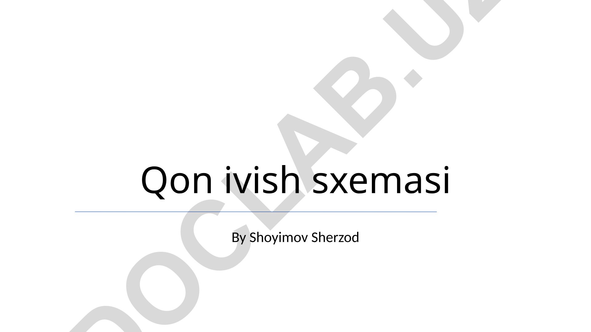 Qon ivish sxemasi va qon quyish jarayoni