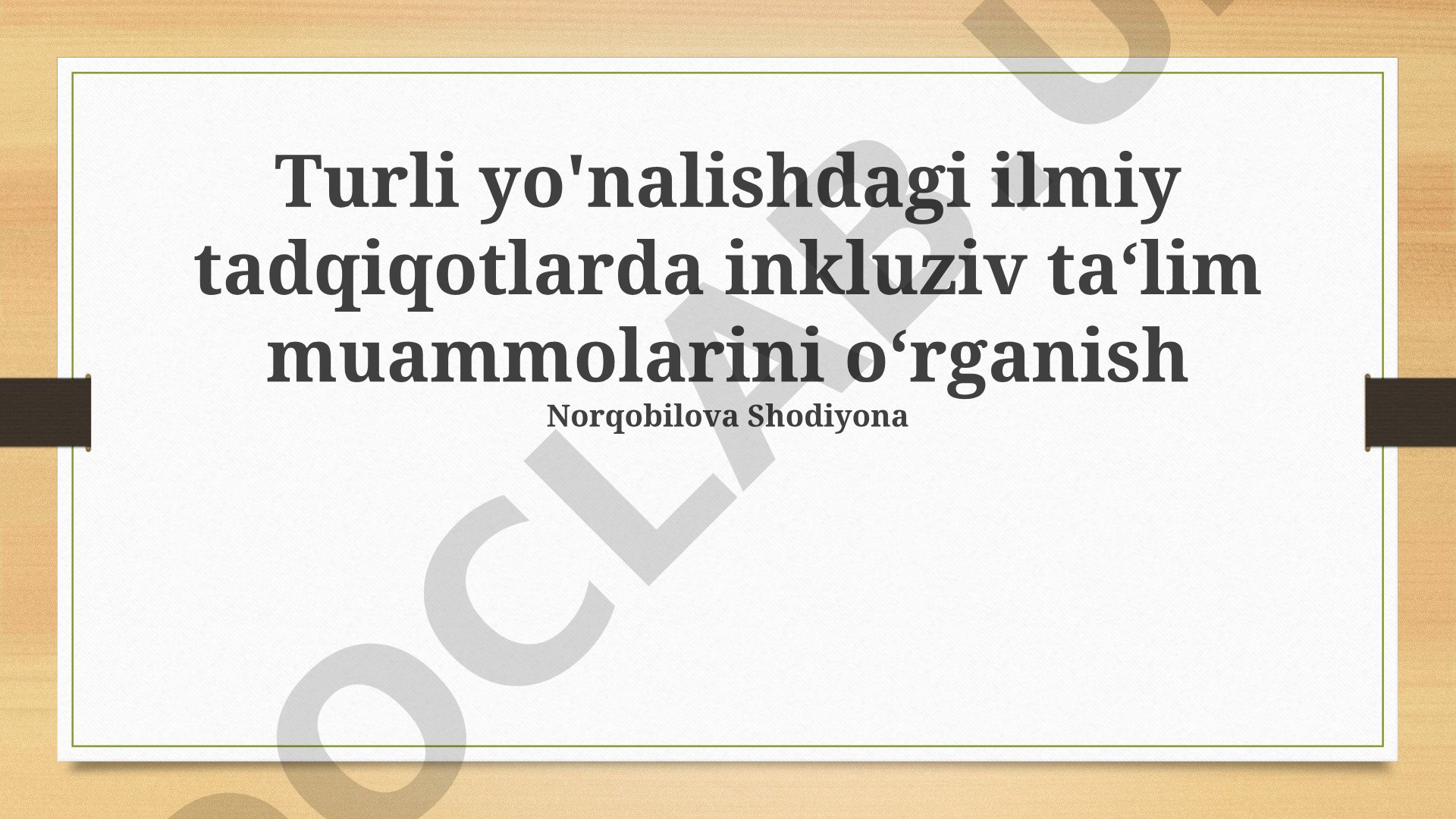 Turli yo'nalishdagi ilmiy tadqiqotlarda inkluziv ta'lim muammolarini o'rganish