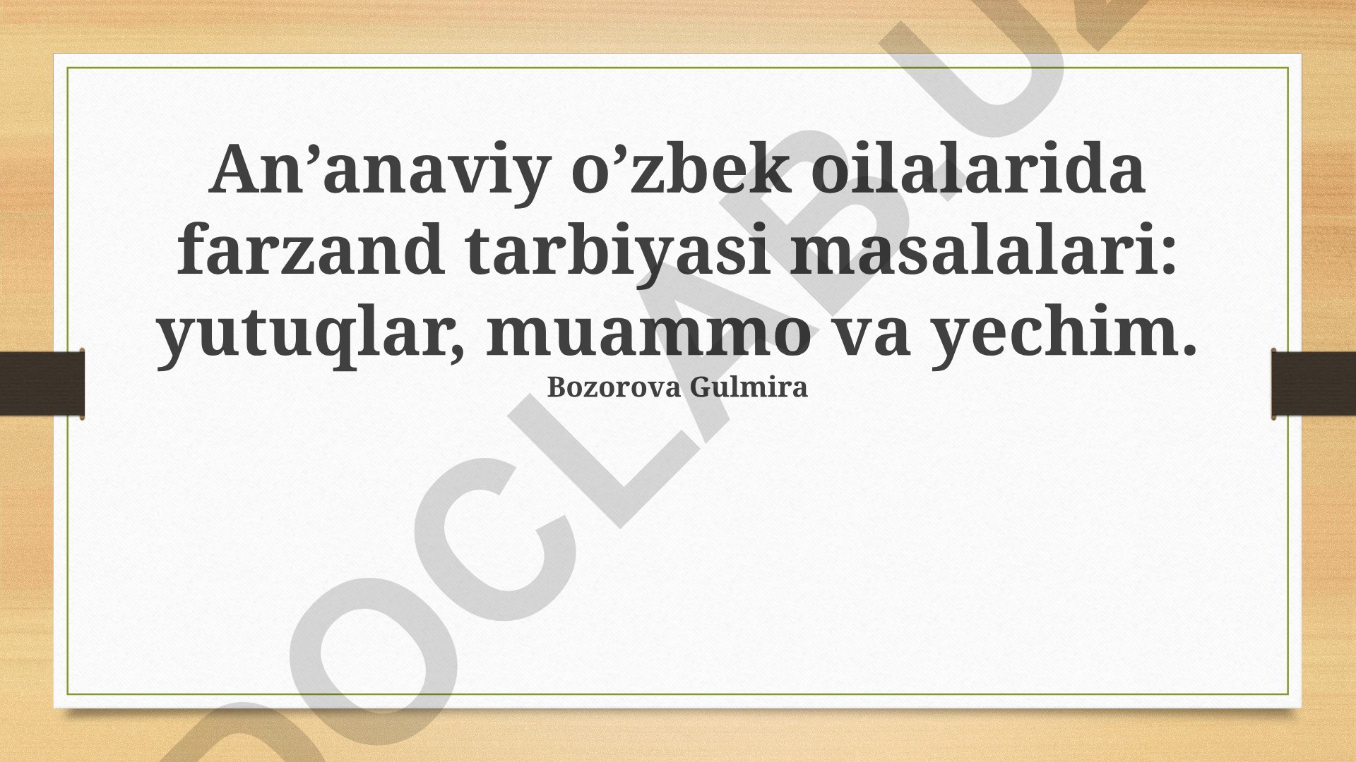 An’anaviy o’zbek oilalarida farzand tarbiyasi masalalari: yutuqlar, muammo va yechim