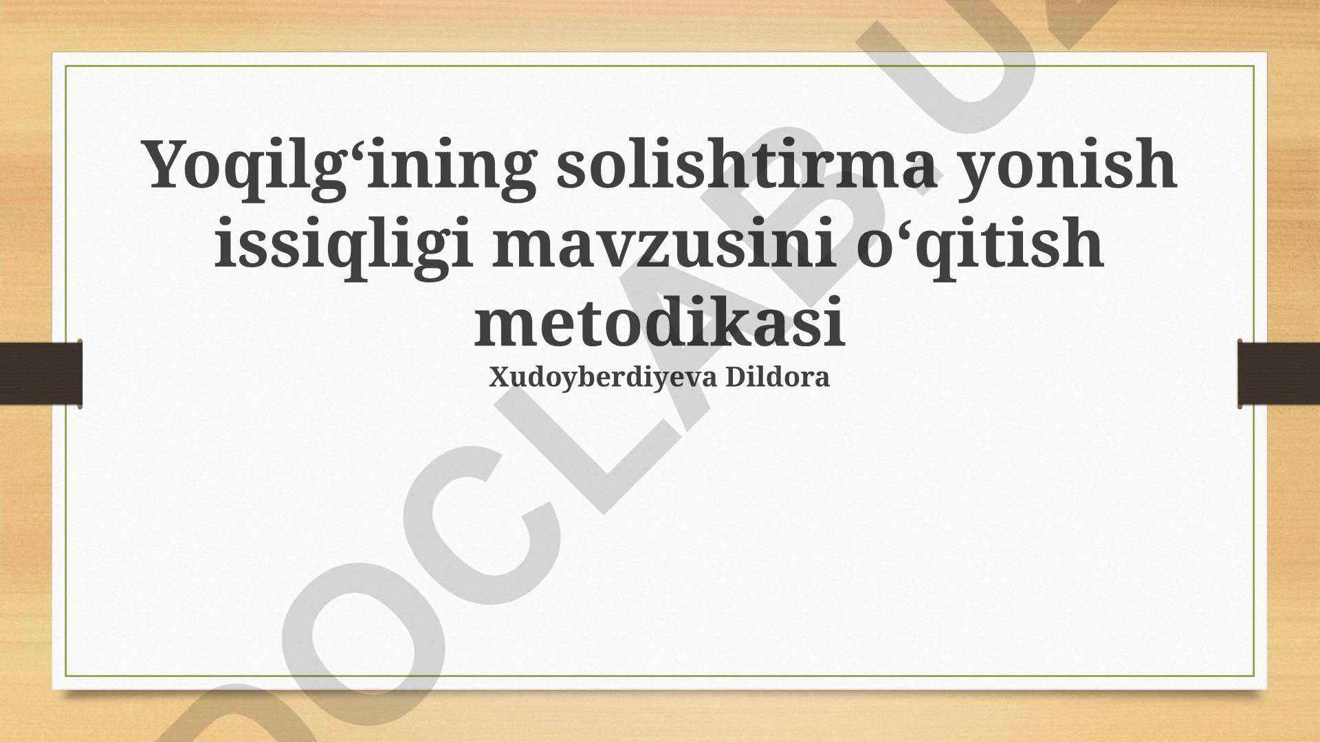 Yoqilgʻining solishtirma yonish issiqligi mavzusini oʻqitish metodikasi