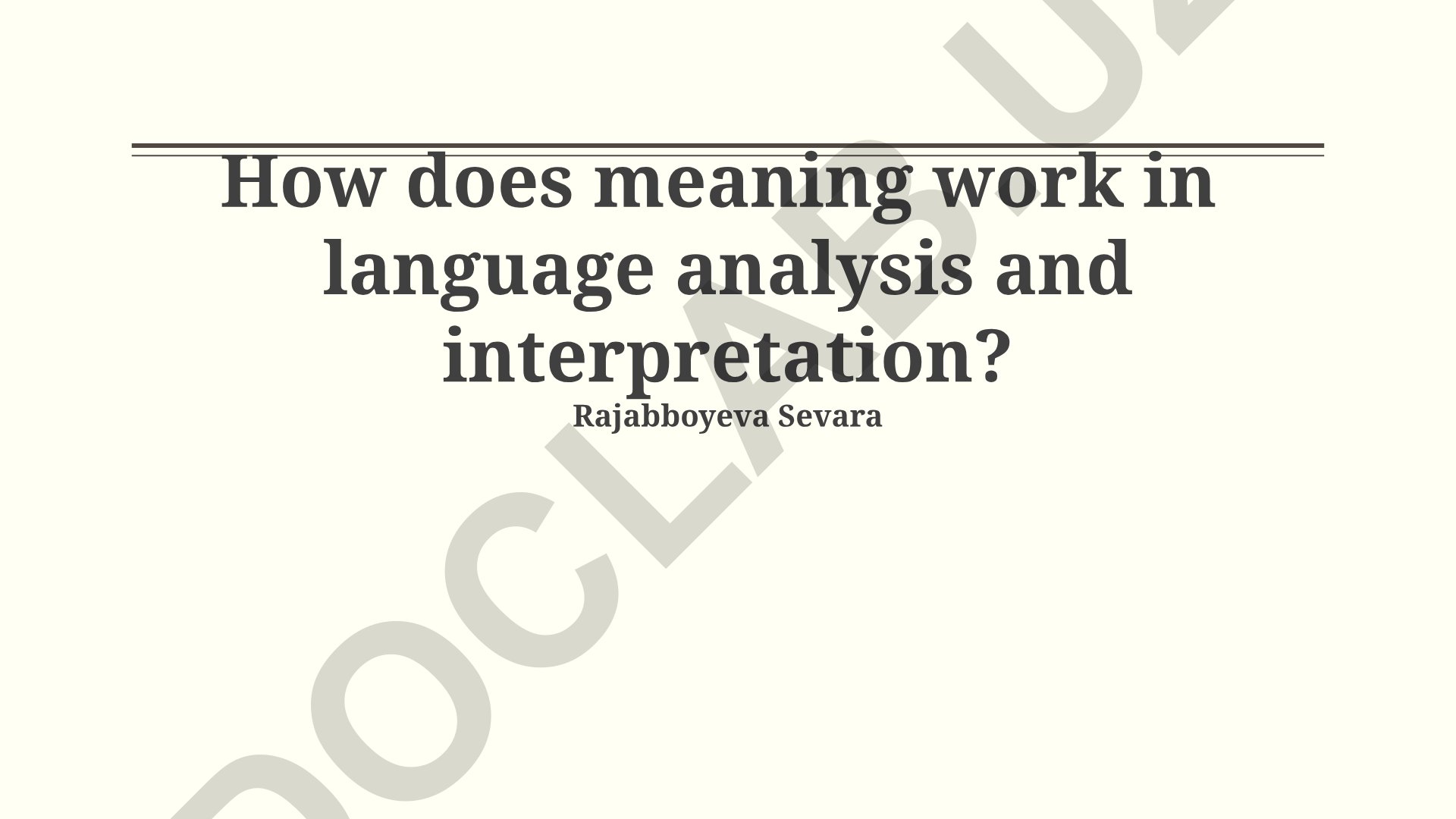 How does meaning work in language analysis and interpretation