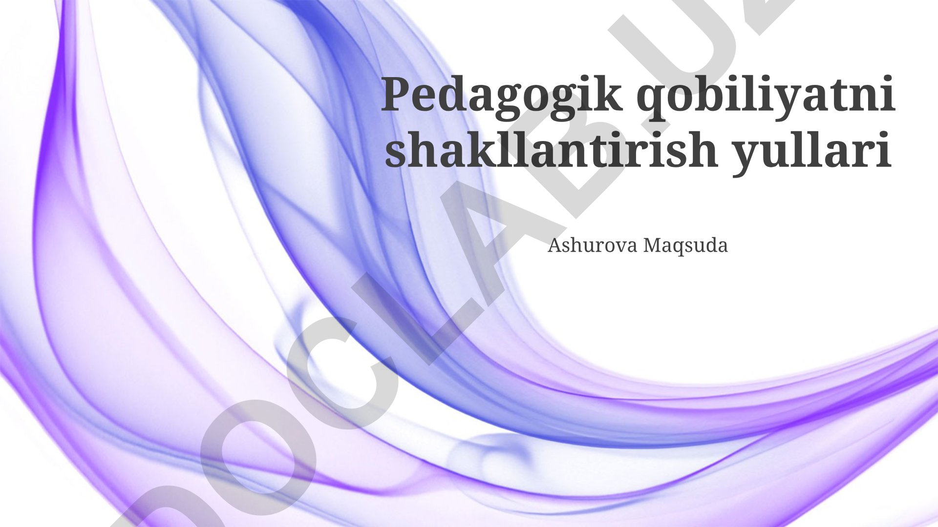 Pedagogik qobiliyatni shakllantirish yullari