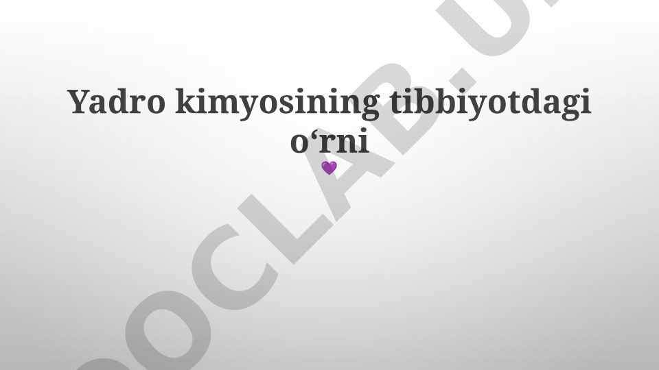 Yadro kimyosining tibbiyotdagi oʻrni