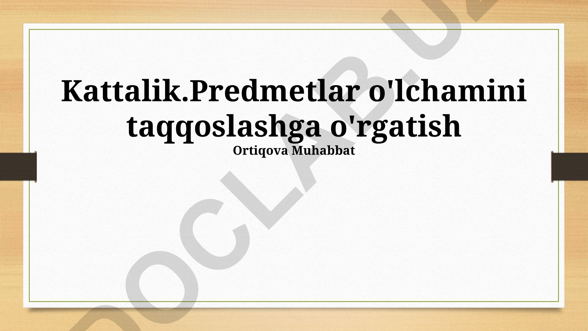 Ob'ektlar o'lchamlarini taqqoslash usullari va amaliy mashg'ulotlar