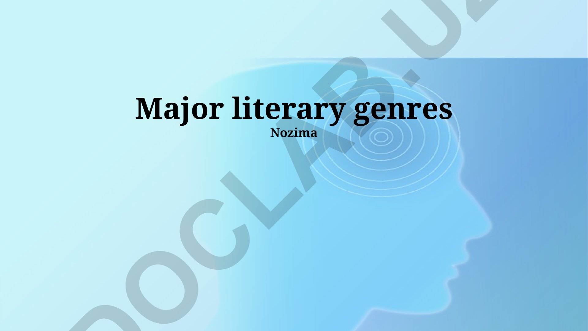 Major literary genres: Drama, Fiction, Poetry