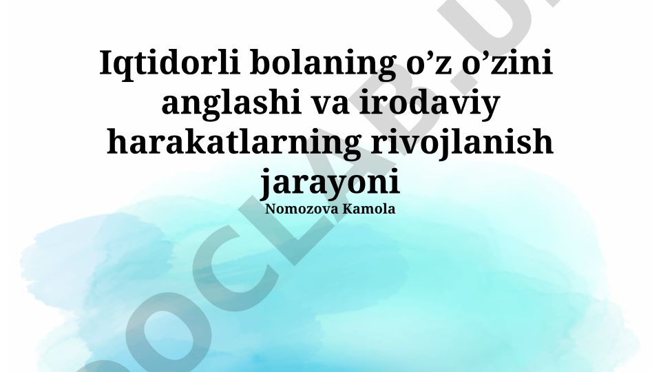 Iqtidorli bolaning o’z o’zini anglashi va irodaviy harakatlarning rivojlanish jarayoni