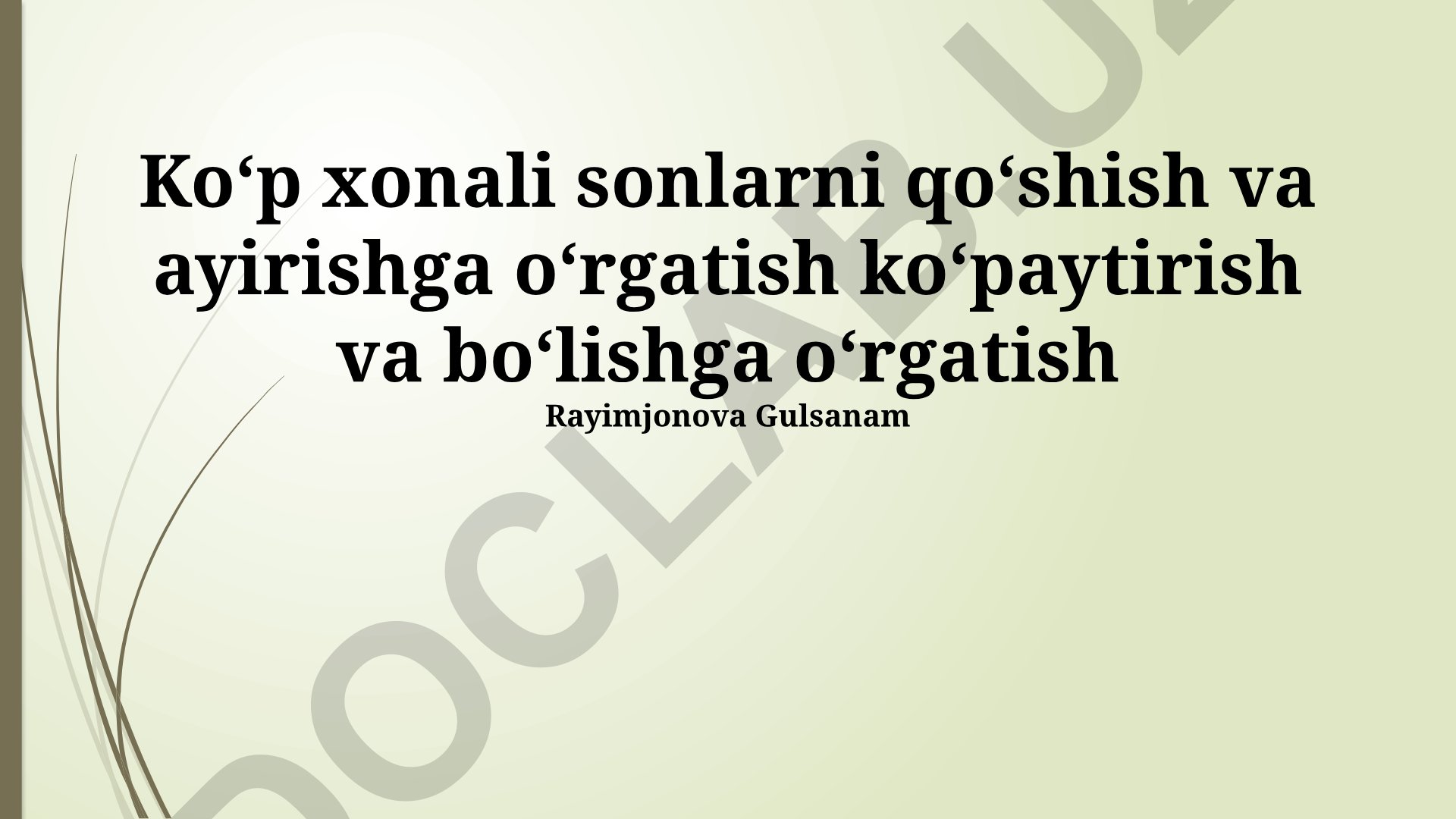 Ko'p xonali sonlarni qo'shish, ayirish, ko'paytirish va bo'lishni o'rgatish