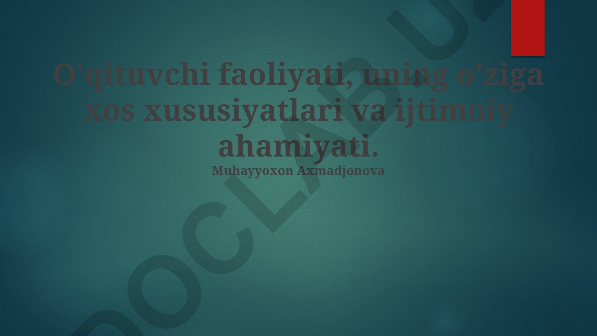 O'qituvchi faoliyati, uning o'ziga xos xususiyatlari va ijtimoiy ahamiyati