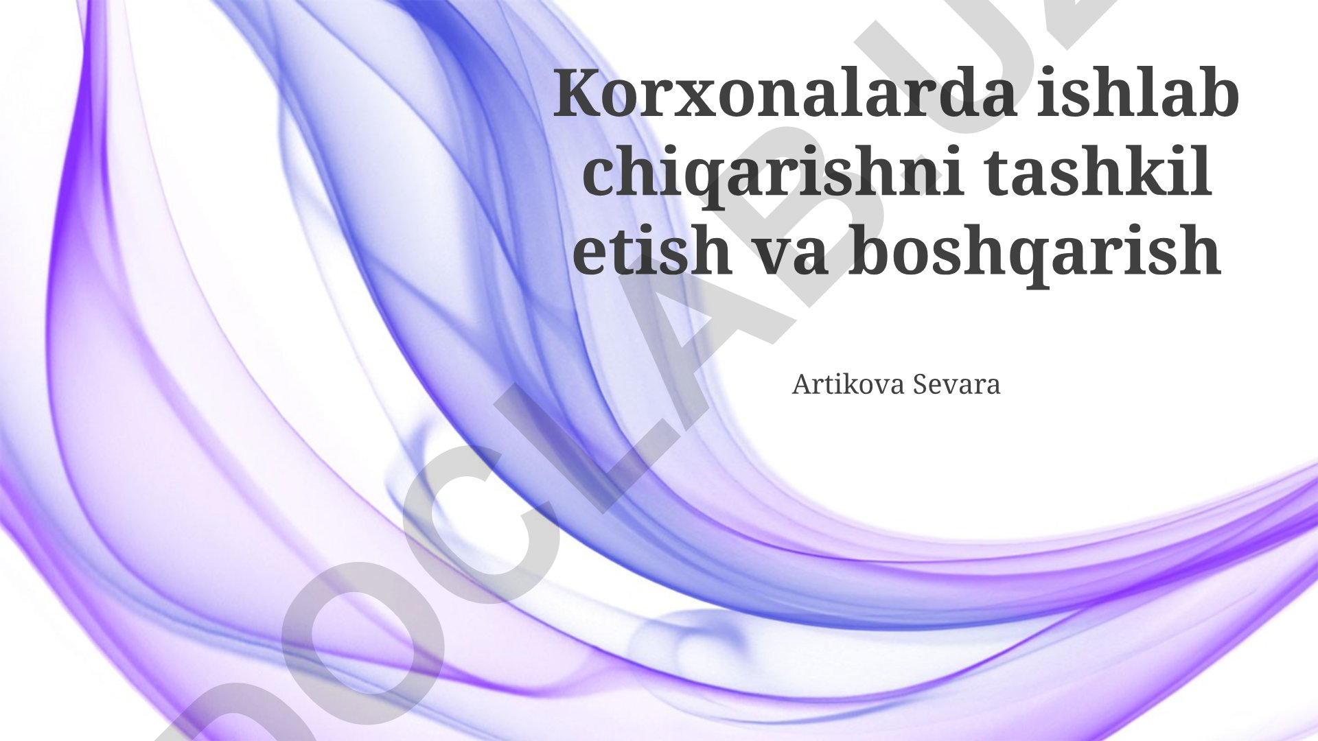 Korxonalarda ishlab chiqarishni tashkil etish va boshqarish